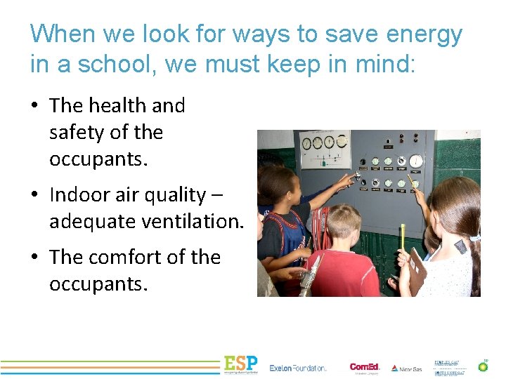 When we look for ways to save energy in a school, we must keep