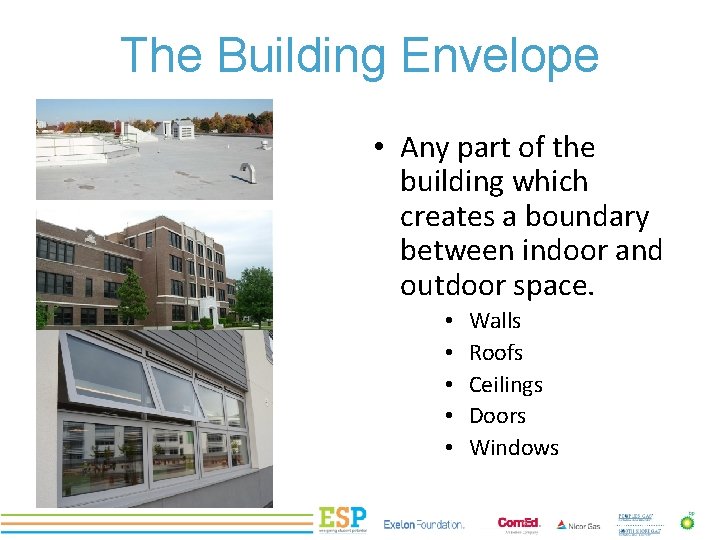 PROJECT TITLE The Building Envelope • Any part of the building which creates a