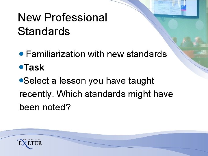 New Professional Standards Familiarization with new standards Task Select a lesson you have taught