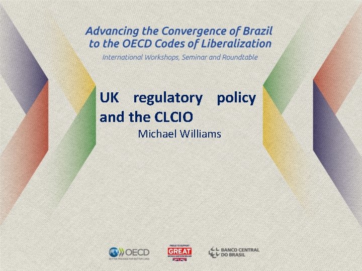UK regulatory policy and the CLCIO Michael Williams 
