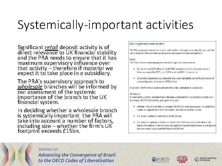 Systemically-important activities Significant retail deposit activity is of direct relevance to UK financial stability