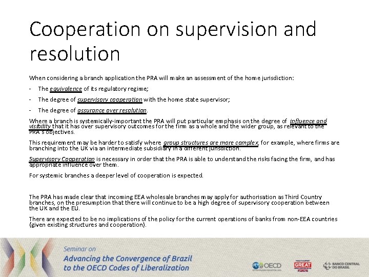 Cooperation on supervision and resolution When considering a branch application the PRA will make