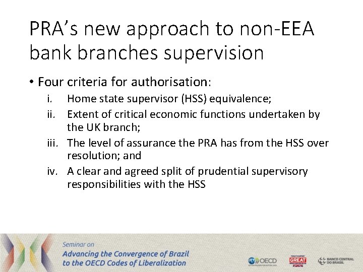 PRA’s new approach to non-EEA bank branches supervision • Four criteria for authorisation: i.