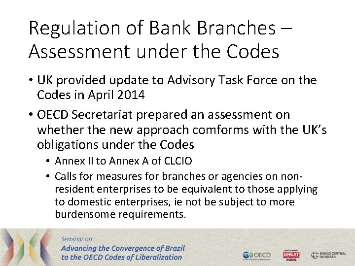 Regulation of Bank Branches – Assessment under the Codes • UK provided update to