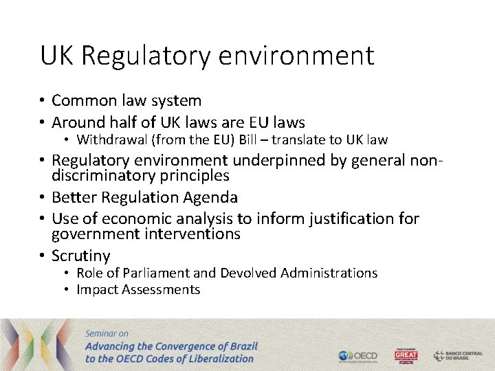 UK Regulatory environment • Common law system • Around half of UK laws are
