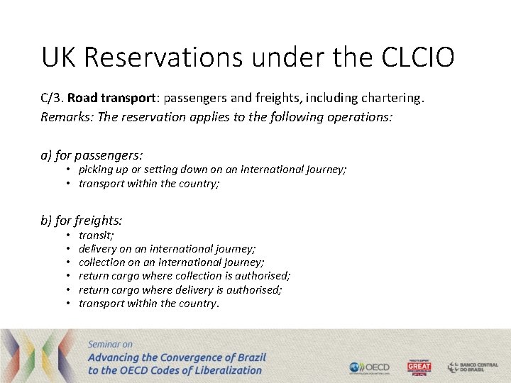 UK Reservations under the CLCIO C/3. Road transport: passengers and freights, including chartering. Remarks: