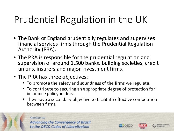 Prudential Regulation in the UK • The Bank of England prudentially regulates and supervises