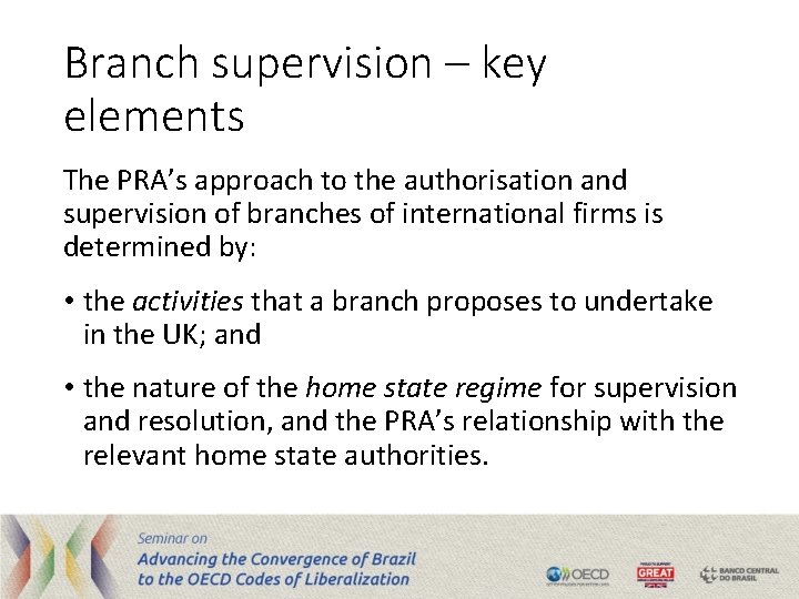Branch supervision – key elements The PRA’s approach to the authorisation and supervision of