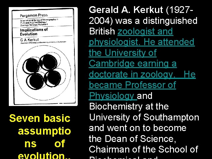 Seven basic assumptio ns of Gerald A. Kerkut (19272004) was a distinguished British zoologist