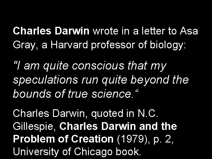 Charles Darwin wrote in a letter to Asa Gray, a Harvard professor of biology: