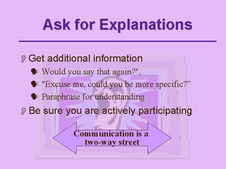 Ask for Explanations OGet additional information Would you say that again? ", "Excuse me,