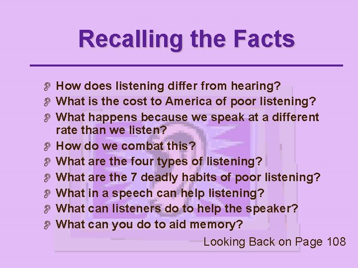 Recalling the Facts O How does listening differ from hearing? O What is the