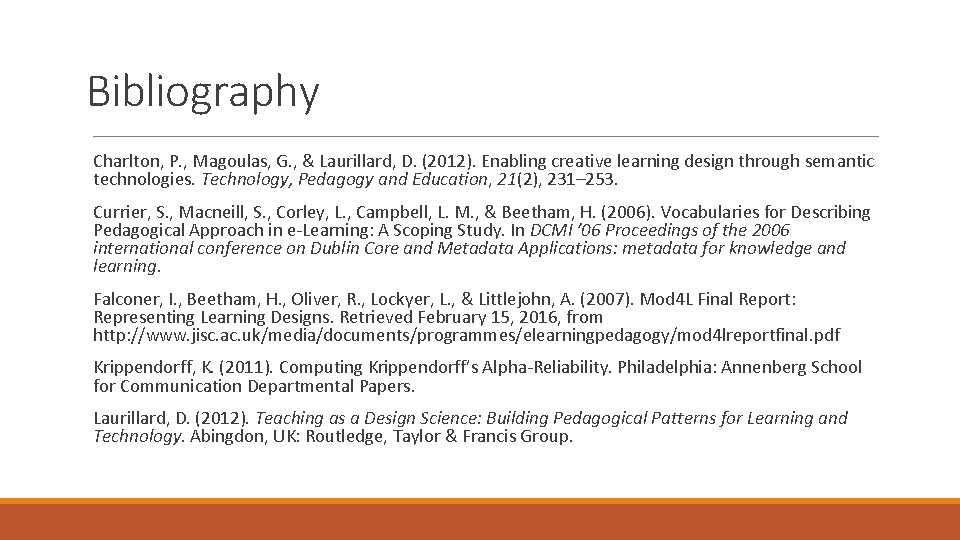 Bibliography Charlton, P. , Magoulas, G. , & Laurillard, D. (2012). Enabling creative learning
