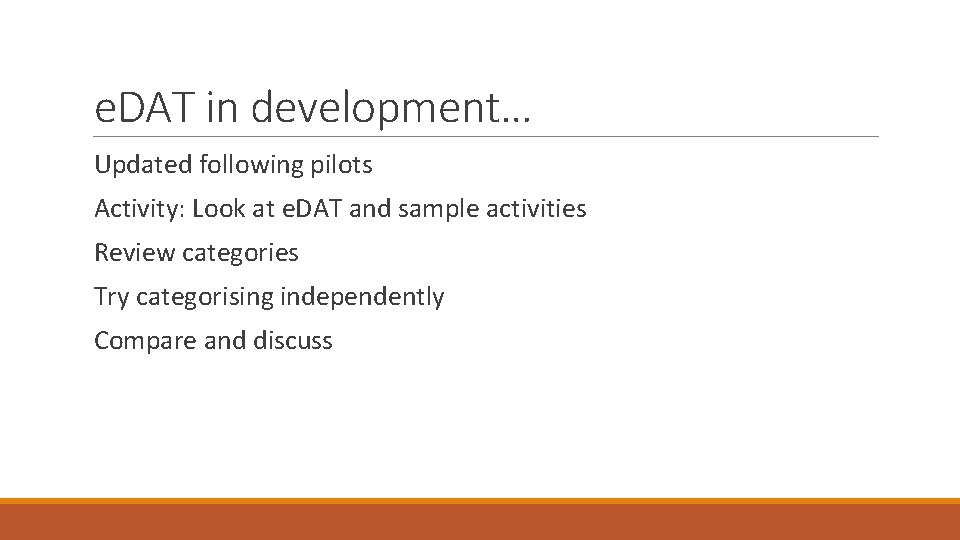 e. DAT in development… Updated following pilots Activity: Look at e. DAT and sample