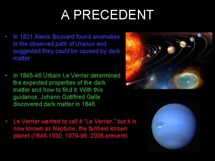 A PRECEDENT • In 1821 Alexis Bouvard found anomalies in the observed path of