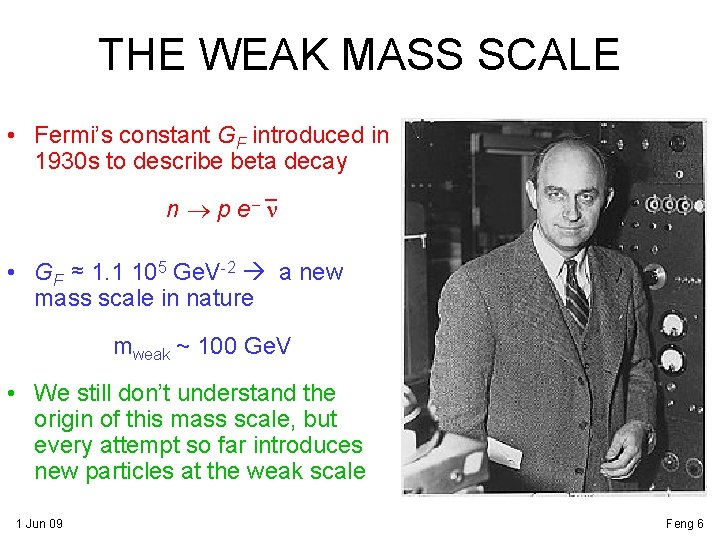 THE WEAK MASS SCALE • Fermi’s constant GF introduced in 1930 s to describe