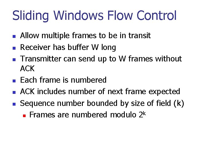 Sliding Windows Flow Control n n n Allow multiple frames to be in transit