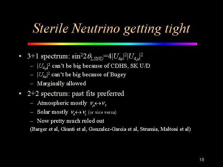 Sterile Neutrino getting tight • 3+1 spectrum: sin 22 q. LSND=4|U 4 e|2|U 4