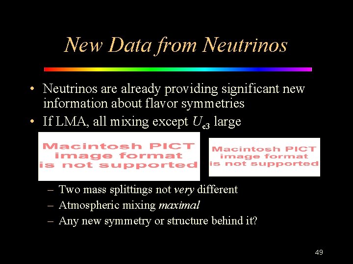 New Data from Neutrinos • Neutrinos are already providing significant new information about flavor