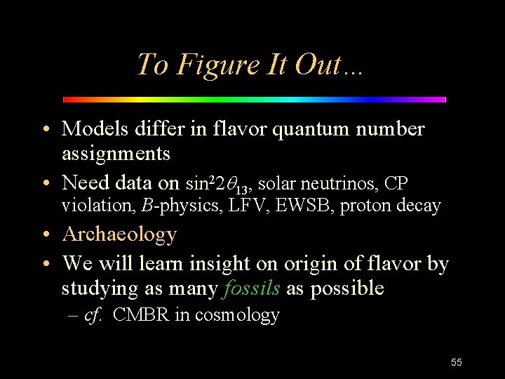 To Figure It Out… • Models differ in flavor quantum number assignments • Need
