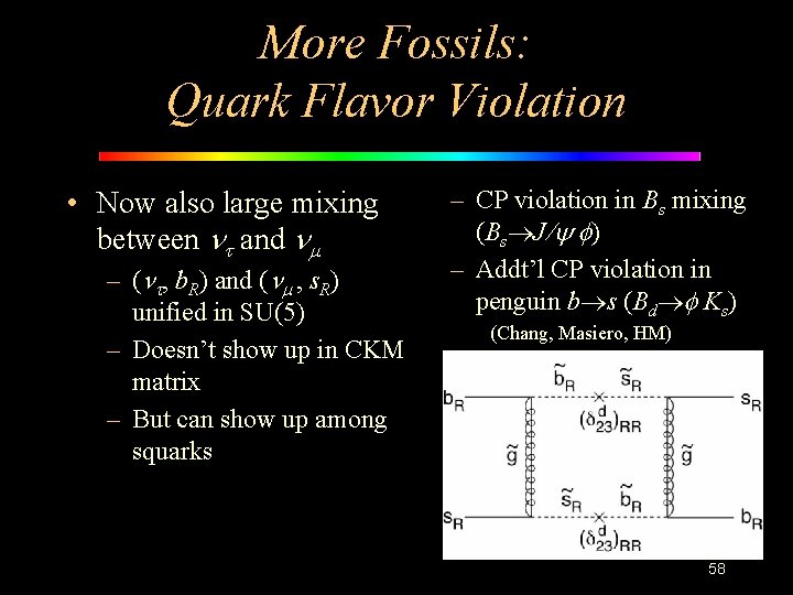 More Fossils: Quark Flavor Violation • Now also large mixing between nt and nm