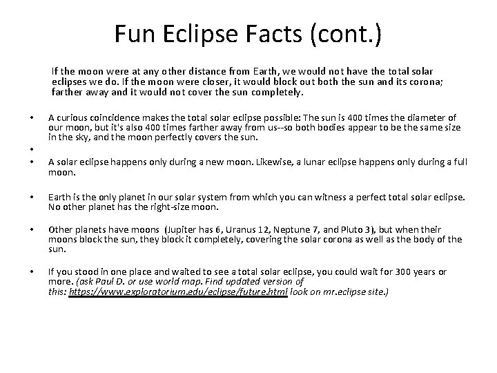 Fun Eclipse Facts (cont. ) If the moon were at any other distance from