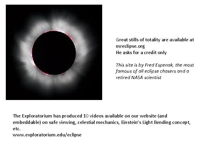 Great stills of totality are available at mreclipse. org He asks for a credit