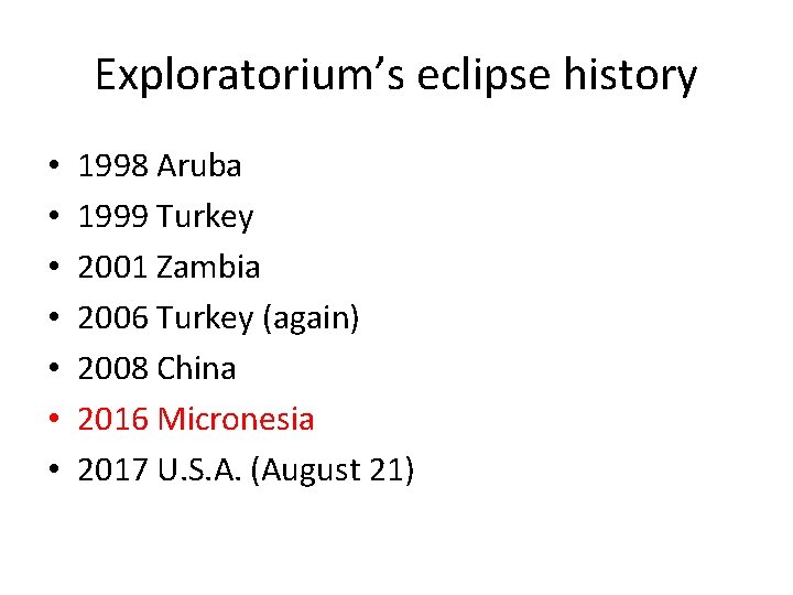 Exploratorium’s eclipse history • • 1998 Aruba 1999 Turkey 2001 Zambia 2006 Turkey (again)