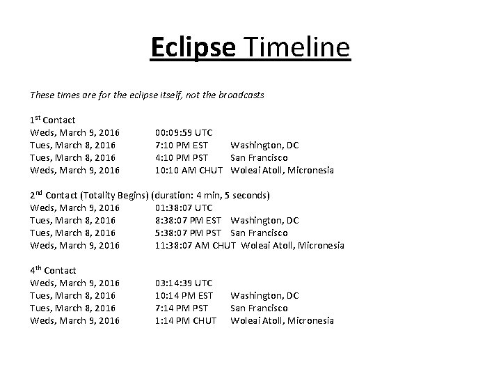 Eclipse Timeline These times are for the eclipse itself, not the broadcasts 1 st