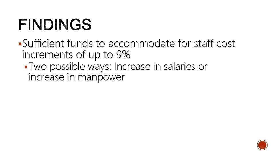 §Sufficient funds to accommodate for staff cost increments of up to 9% § Two