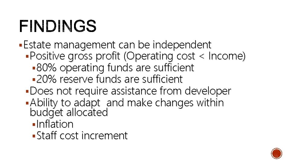 § Estate management can be independent § Positive gross profit (Operating cost < Income)