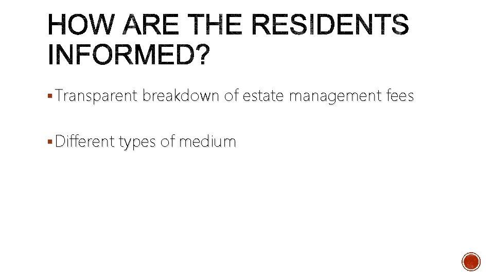 § Transparent breakdown of estate management fees § Different types of medium 