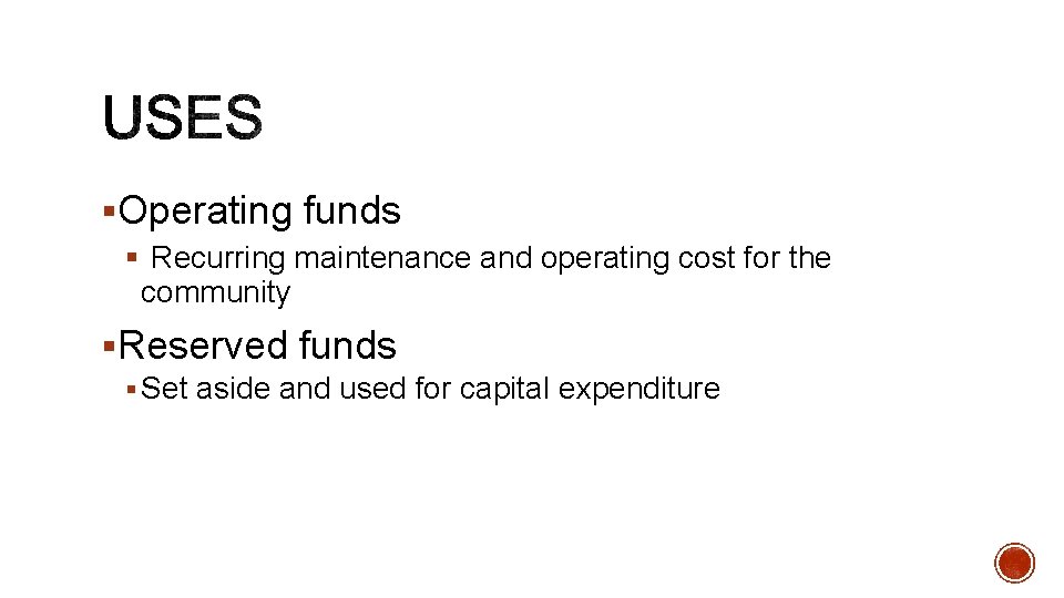 §Operating funds § Recurring maintenance and operating cost for the community §Reserved funds §