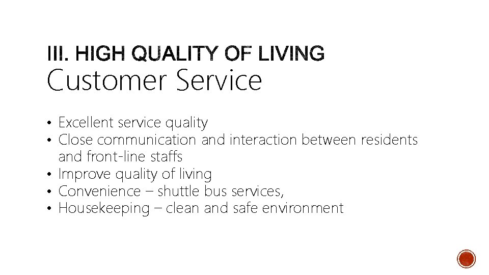 Customer Service • Excellent service quality • Close communication and interaction between residents and