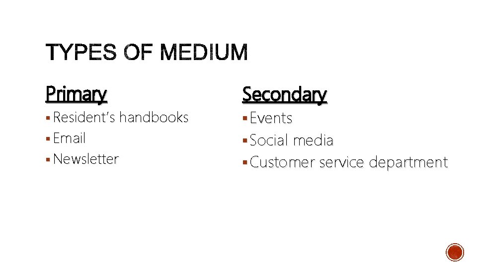 Primary Secondary § Resident’s handbooks § Events § Email § Social media § Newsletter