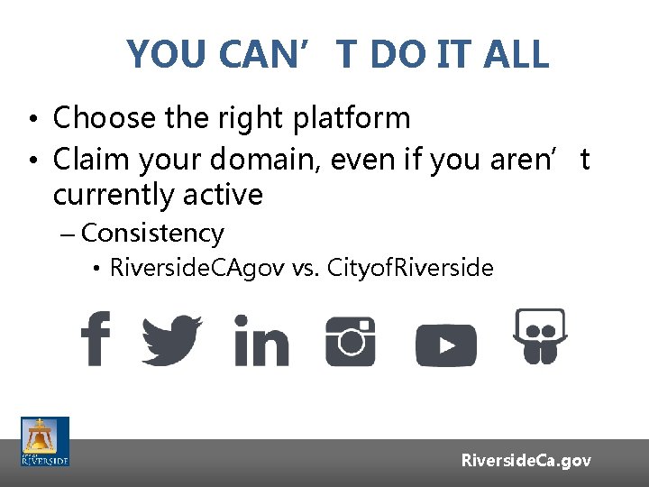 YOU CAN’T DO IT ALL • Choose the right platform • Claim your domain, YOU CAN’T DO IT ALL • Choose the right platform • Claim your domain,
