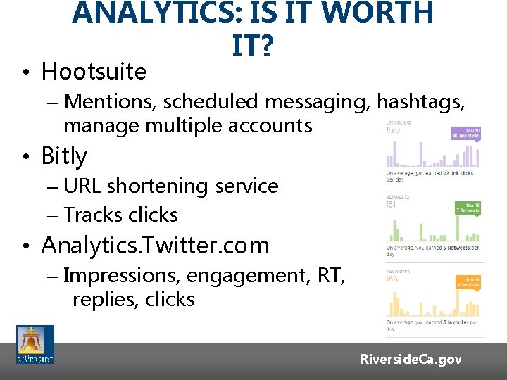 ANALYTICS: IS IT WORTH IT? • Hootsuite – Mentions, scheduled messaging, hashtags, manage multiple ANALYTICS: IS IT WORTH IT? • Hootsuite – Mentions, scheduled messaging, hashtags, manage multiple