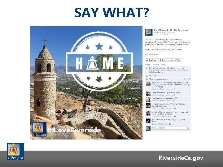 SAY WHAT? Riverside. Ca. gov SAY WHAT? Riverside. Ca. gov