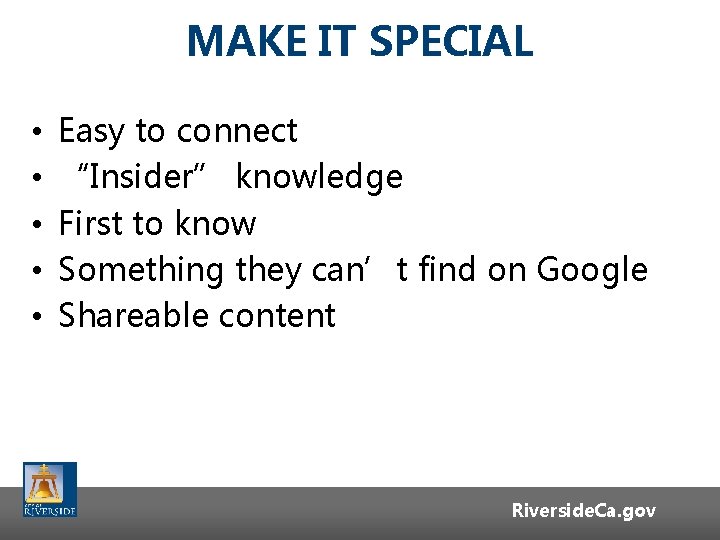 MAKE IT SPECIAL • • • Easy to connect “Insider” knowledge First to know MAKE IT SPECIAL • • • Easy to connect “Insider” knowledge First to know