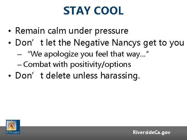 STAY COOL • Remain calm under pressure • Don’t let the Negative Nancys get STAY COOL • Remain calm under pressure • Don’t let the Negative Nancys get