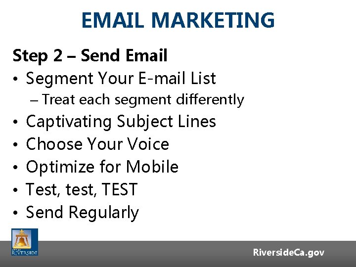 EMAIL MARKETING Step 2 – Send Email • Segment Your E-mail List – Treat EMAIL MARKETING Step 2 – Send Email • Segment Your E-mail List – Treat