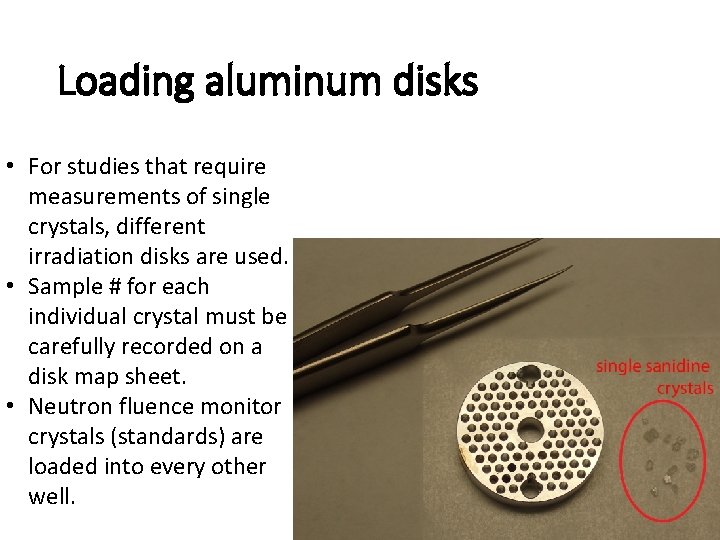 Loading aluminum disks • For studies that require measurements of single crystals, different irradiation