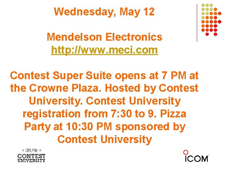 Wednesday, May 12 Mendelson Electronics http: //www. meci. com Contest Super Suite opens at