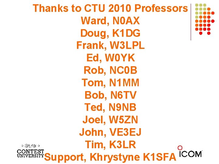 Thanks to CTU 2010 Professors Ward, N 0 AX Doug, K 1 DG Frank,