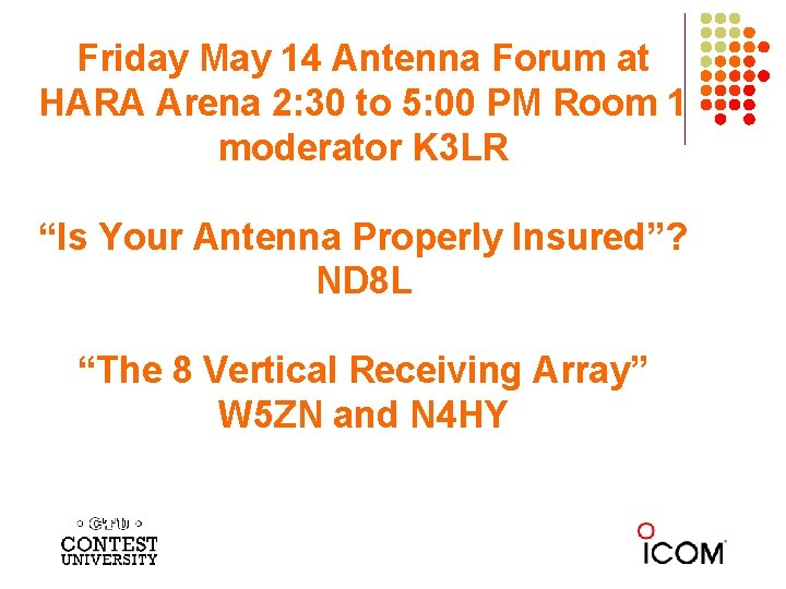 Friday May 14 Antenna Forum at HARA Arena 2: 30 to 5: 00 PM