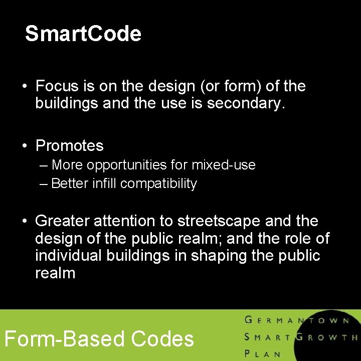 Smart. Code • Focus is on the design (or form) of the buildings and