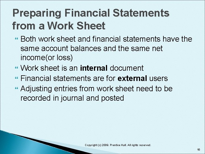 Preparing Financial Statements from a Work Sheet Both work sheet and financial statements have