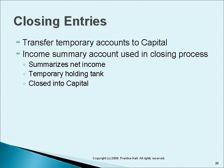 Closing Entries Transfer temporary accounts to Capital Income summary account used in closing process