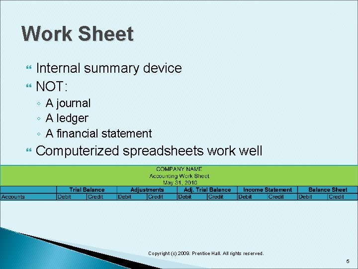 Work Sheet Internal summary device NOT: ◦ A journal ◦ A ledger ◦ A