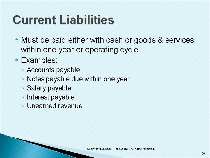 Current Liabilities Must be paid either with cash or goods & services within one